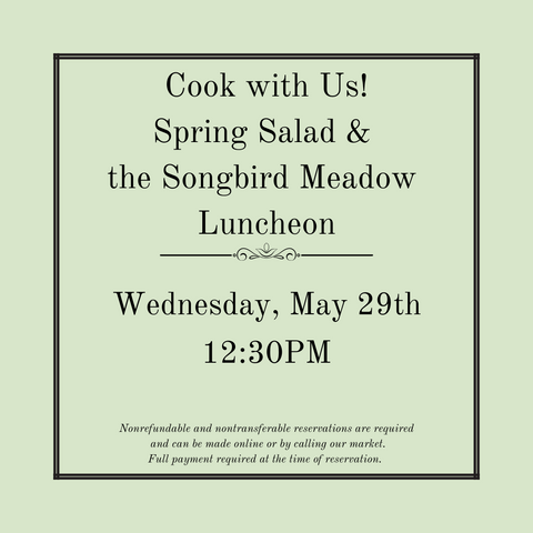 Cook with Us! Spring Salad & the Songbird Meadow Luncheon - May 29th
