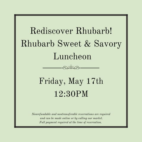 Rediscover Rhubarb! Rhubarb Sweet & Savory Luncheon - May 17th
