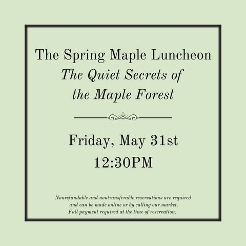 The Spring Maple Luncheon - The Quiet Secrets of the Maple Forest - May 31st