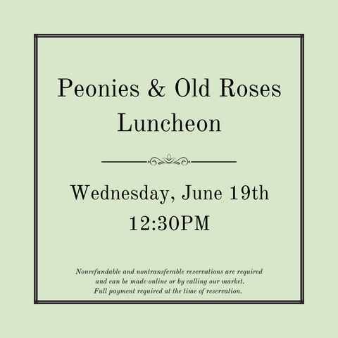 Peonies & Old Roses Luncheon - June 19th